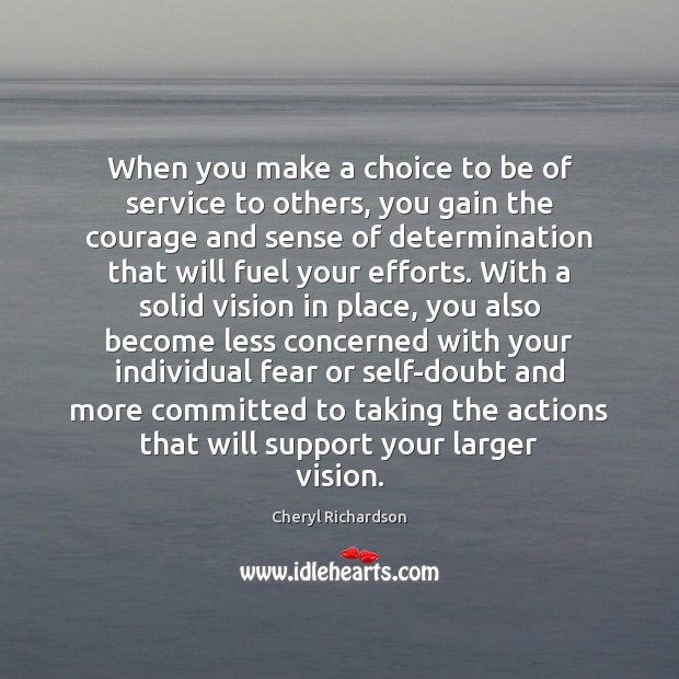 When you make a choice to be of service to others, you Determination Quotes Image