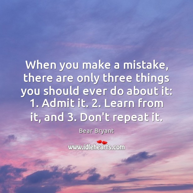 When you make a mistake, there are only three things you should Bear Bryant Picture Quote