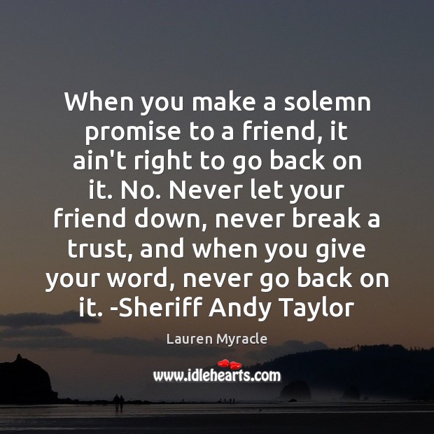 When you make a solemn promise to a friend, it ain’t right Promise Quotes Image