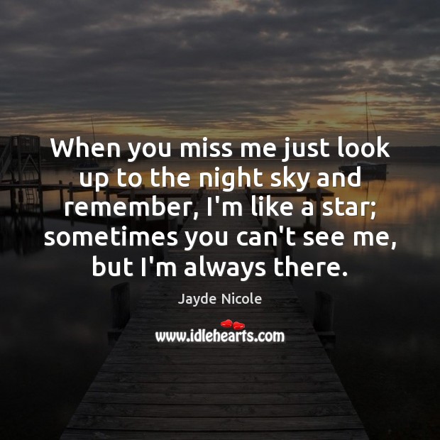 When you miss me just look up to the night sky and Jayde Nicole Picture Quote