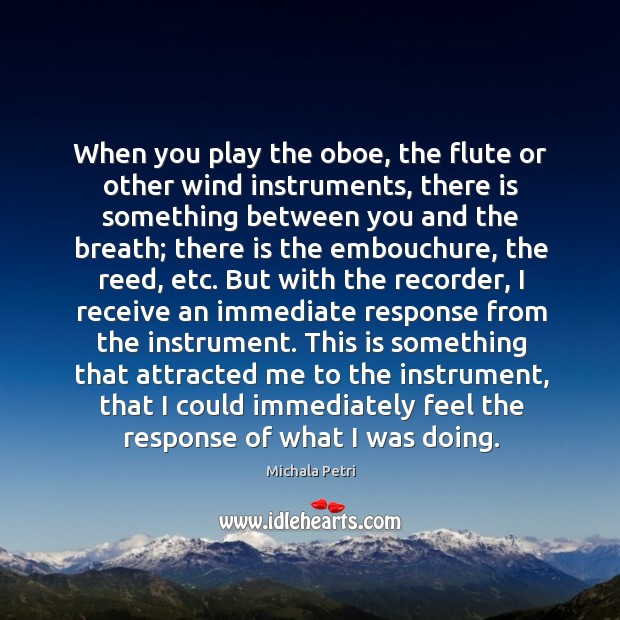 When you play the oboe, the flute or other wind instruments, there Image