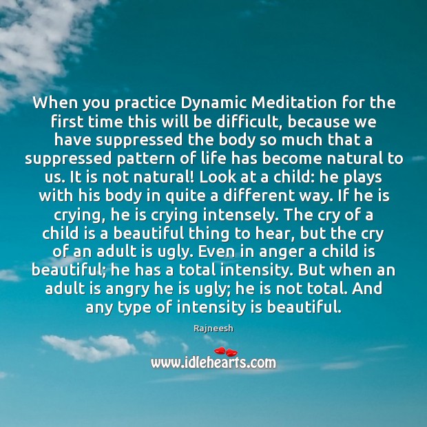 When you practice Dynamic Meditation for the first time this will be Rajneesh Picture Quote