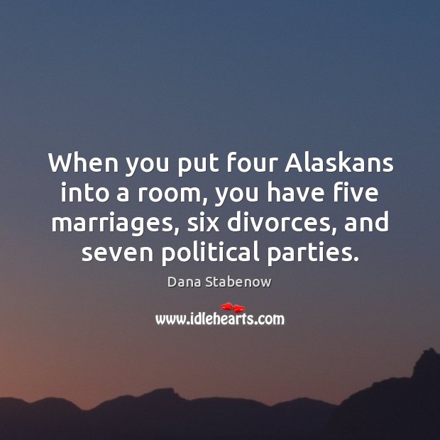 When you put four Alaskans into a room, you have five marriages, Image