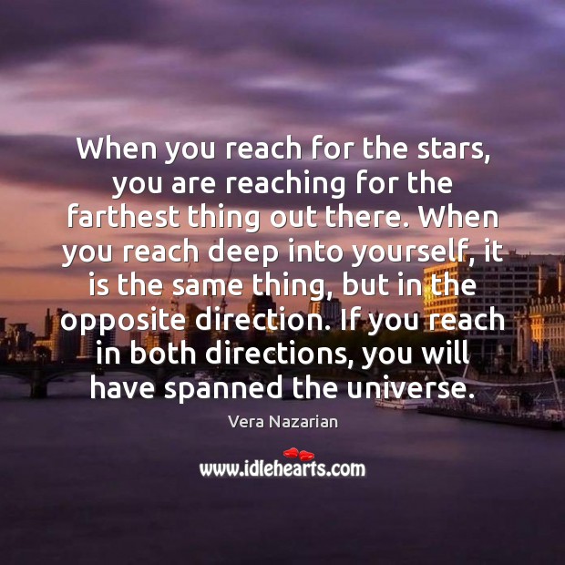 When you reach for the stars, you are reaching for the farthest Vera Nazarian Picture Quote