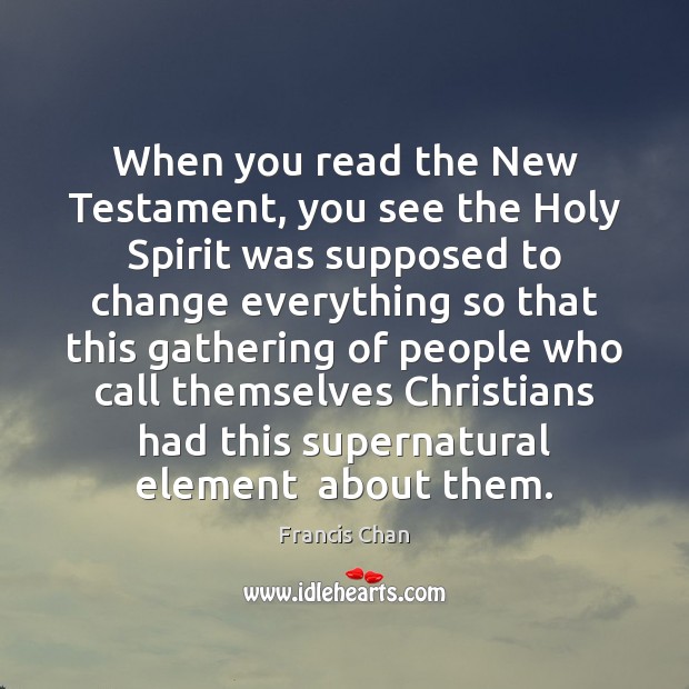 When you read the New Testament, you see the Holy Spirit was Image