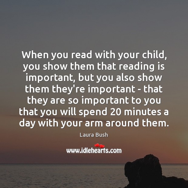 When you read with your child, you show them that reading is Laura Bush Picture Quote