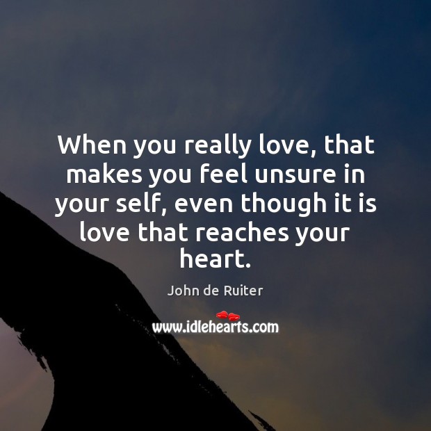 When you really love, that makes you feel unsure in your self, Image