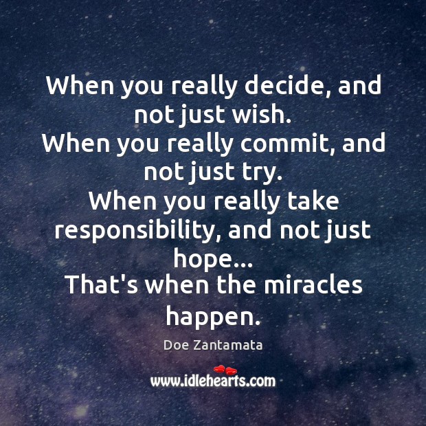 When you really take responsibility, miracles happen. Positive Quotes Image