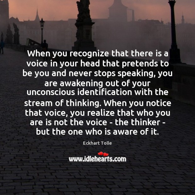 When you recognize that there is a voice in your head that Awakening Quotes Image
