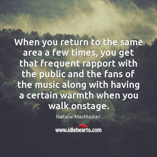 When you return to the same area a few times, you get Natalie MacMaster Picture Quote