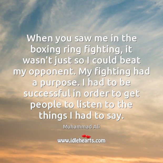 When you saw me in the boxing ring fighting, it wasn’t just To Be Successful Quotes Image
