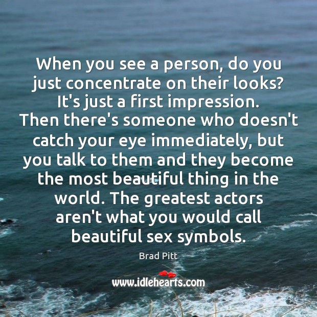 When you see a person, do you just concentrate on their looks? Image