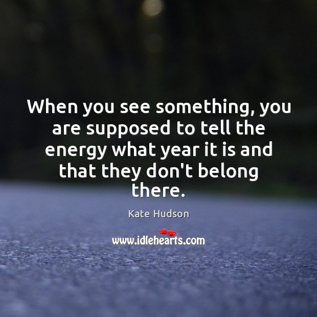 When you see something, you are supposed to tell the energy what Image