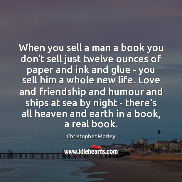 When you sell a man a book you don’t sell just twelve Christopher Morley Picture Quote