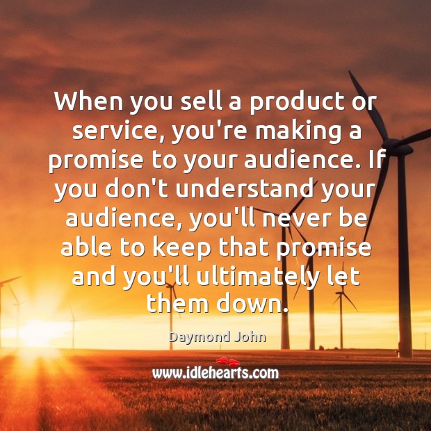 When you sell a product or service, you’re making a promise to Daymond John Picture Quote