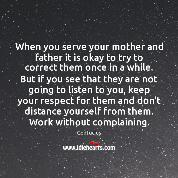 When you serve your mother and father it is okay to try Confucius Picture Quote