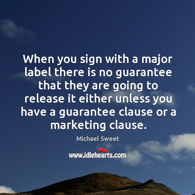 When you sign with a major label there is no guarantee that Image