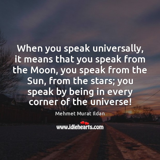 When you speak universally, it means that you speak from the Moon, Image