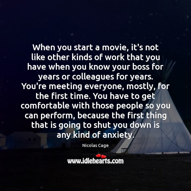 When you start a movie, it’s not like other kinds of work Nicolas Cage Picture Quote