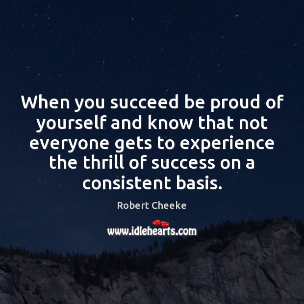 When you succeed be proud of yourself and know that not everyone Proud Quotes Image