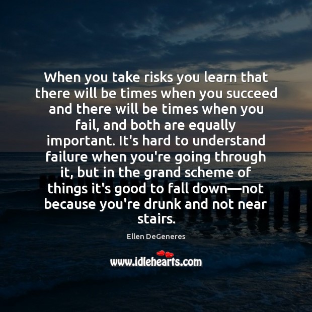 When you take risks you learn that there will be times when Failure Quotes Image