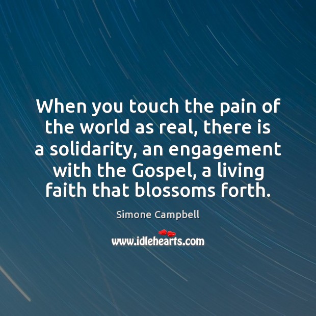 When you touch the pain of the world as real, there is Engagement Quotes Image