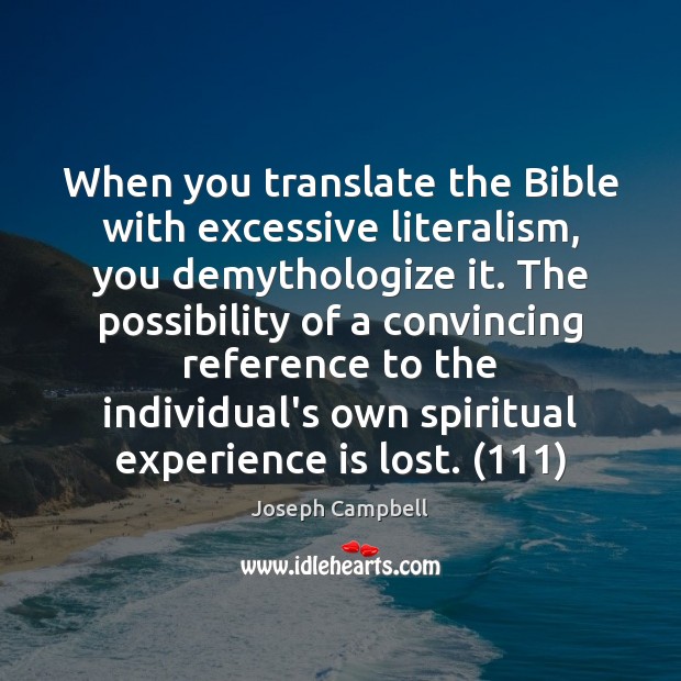 When you translate the Bible with excessive literalism, you demythologize it. The Image