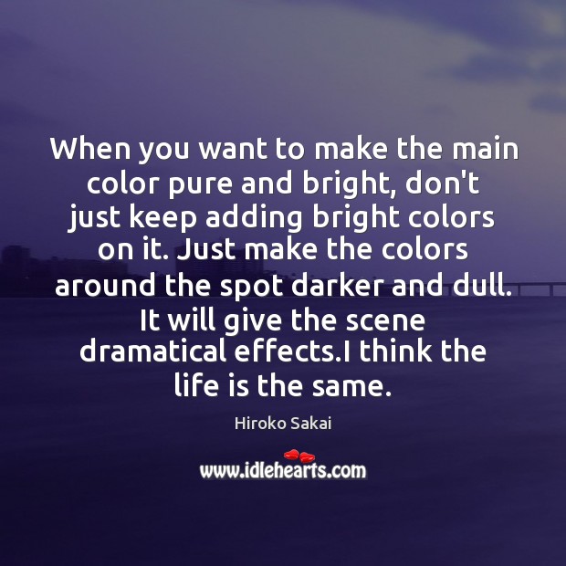When you want to make the main color pure and bright, don’t Hiroko Sakai Picture Quote