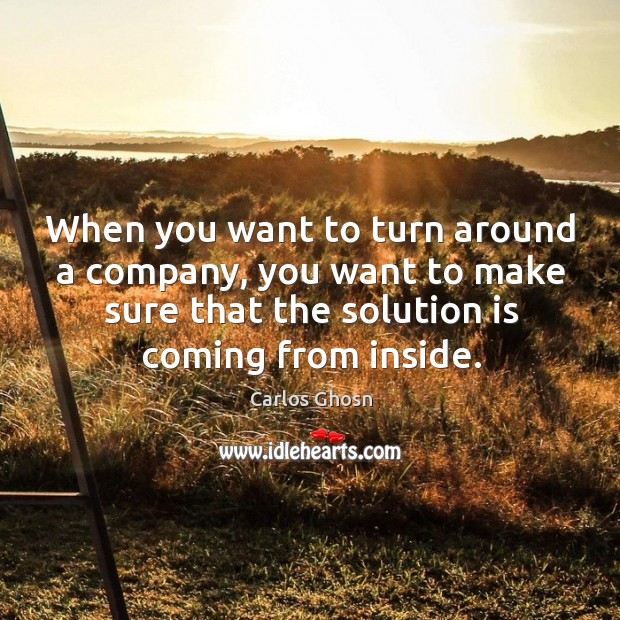 When you want to turn around a company, you want to make Solution Quotes Image