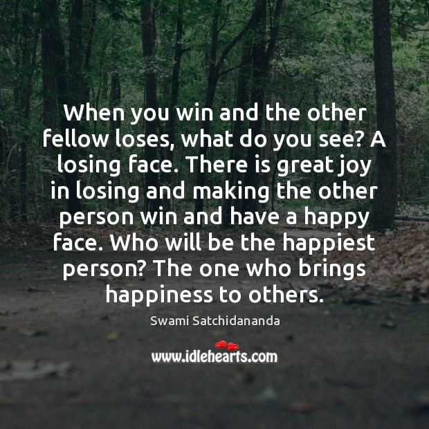 When you win and the other fellow loses, what do you see? Swami Satchidananda Picture Quote