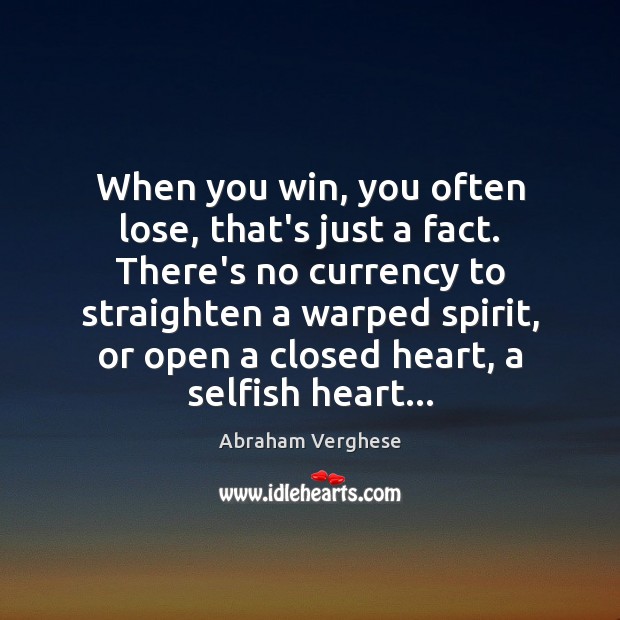 When you win, you often lose, that’s just a fact. There’s no Selfish Quotes Image