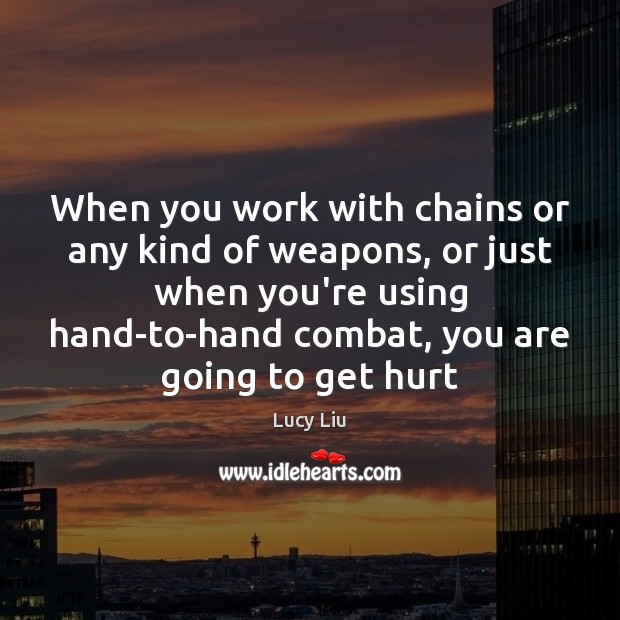 When you work with chains or any kind of weapons, or just Image
