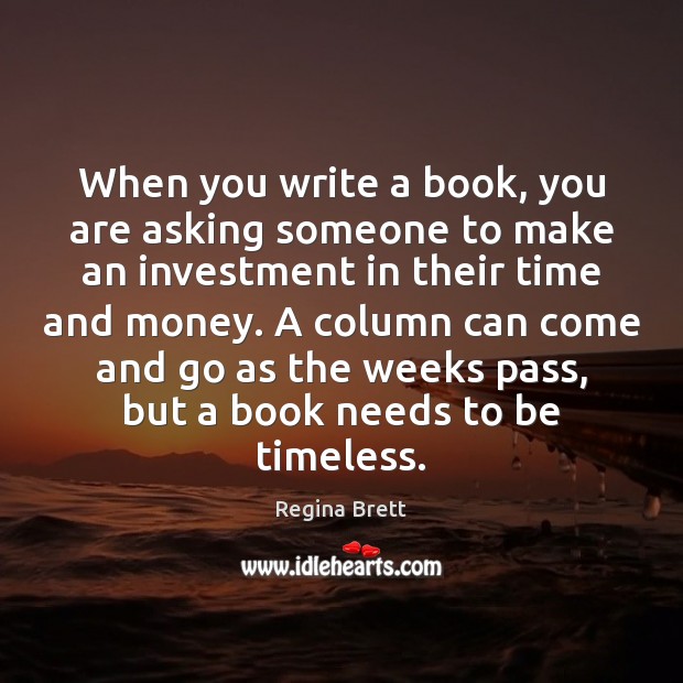 When you write a book, you are asking someone to make an Investment Quotes Image