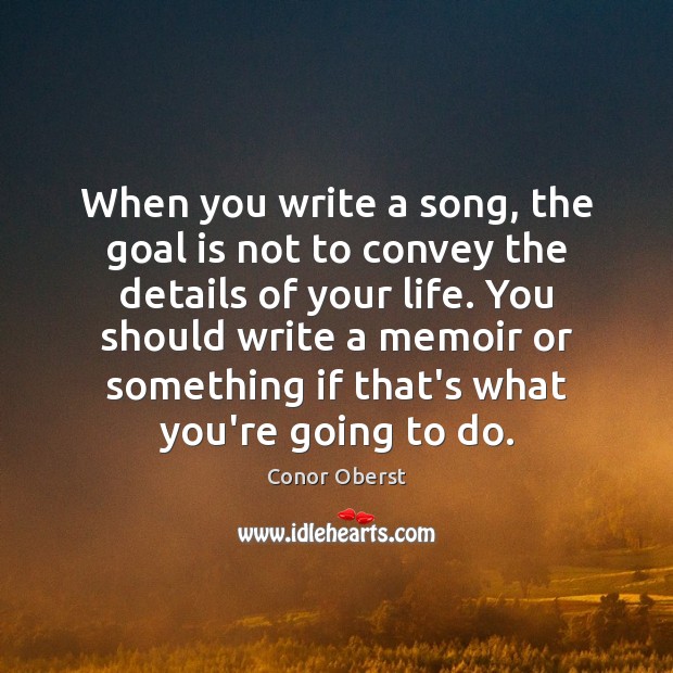 When you write a song, the goal is not to convey the Image