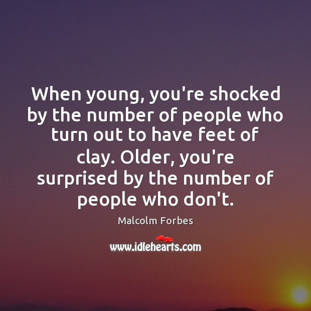 When young, you’re shocked by the number of people who turn out Malcolm Forbes Picture Quote