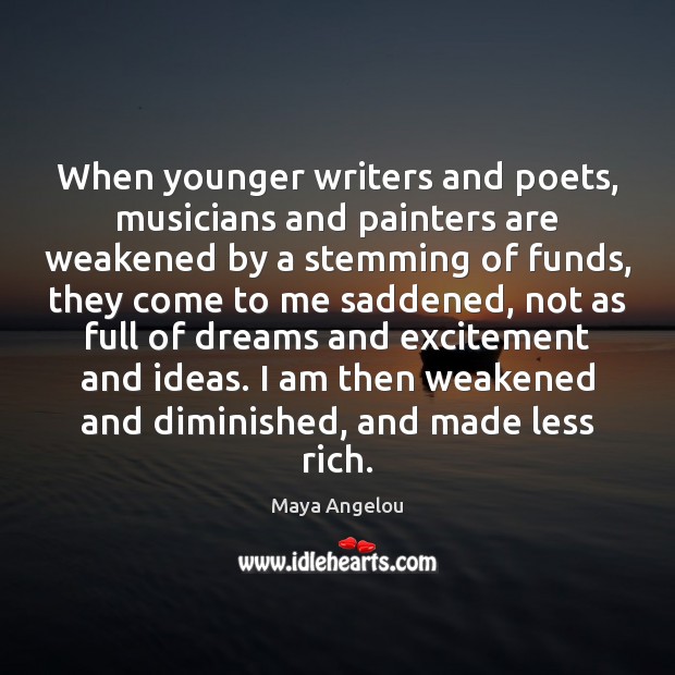 When younger writers and poets, musicians and painters are weakened by a Image