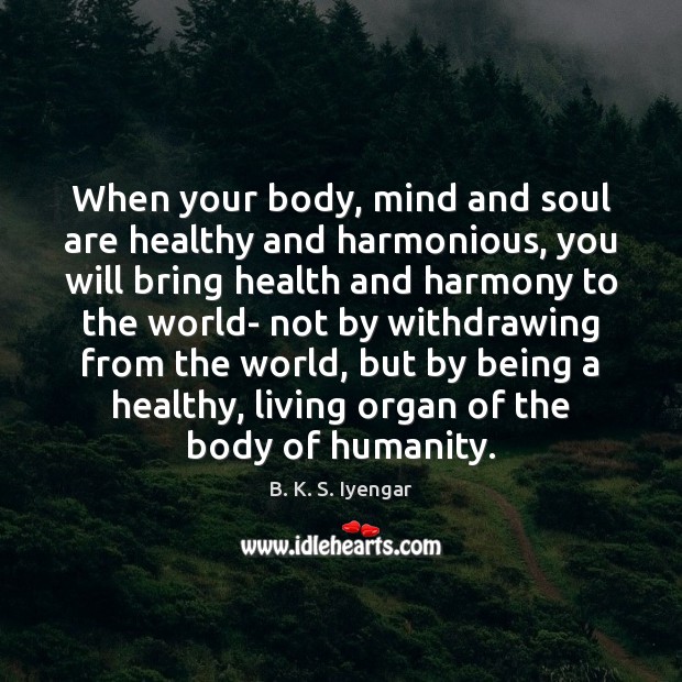 When your body, mind and soul are healthy and harmonious, you will Image