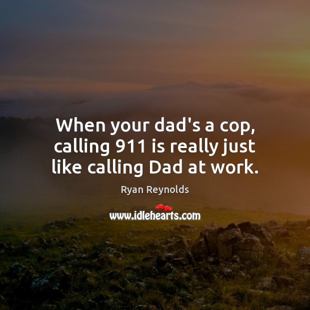 When your dad’s a cop, calling 911 is really just like calling Dad at work. Image