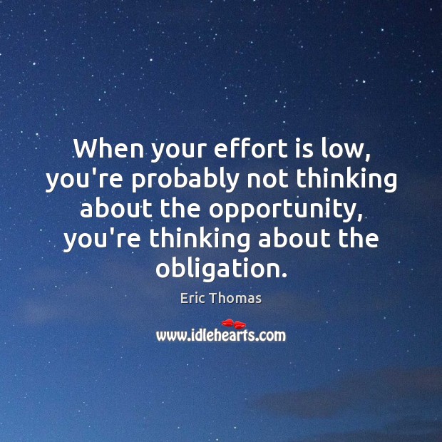 When your effort is low, you’re probably not thinking about the opportunity, Image