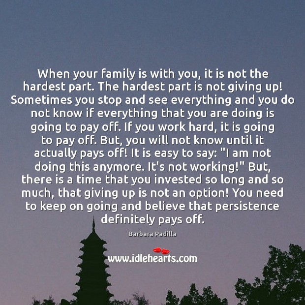 When your family is with you, it is not the hardest part. Family Quotes Image