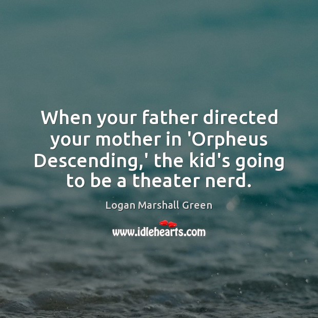 When your father directed your mother in ‘Orpheus Descending,’ the kid’s Image