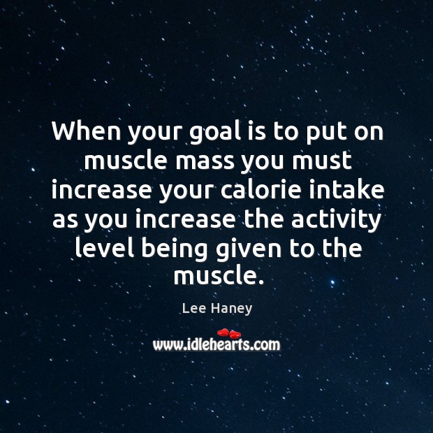 When your goal is to put on muscle mass you must increase Lee Haney Picture Quote