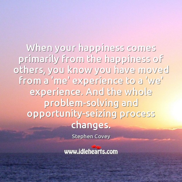 When your happiness comes primarily from the happiness of others, you know Image