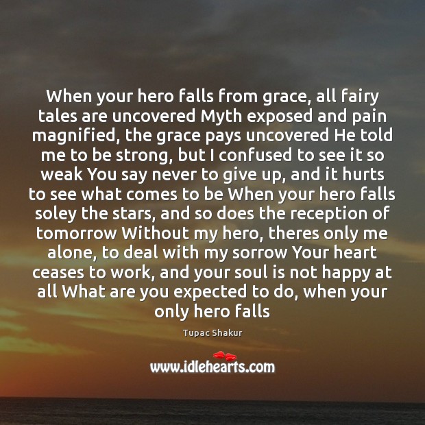 When your hero falls from grace, all fairy tales are uncovered Myth Soul Quotes Image