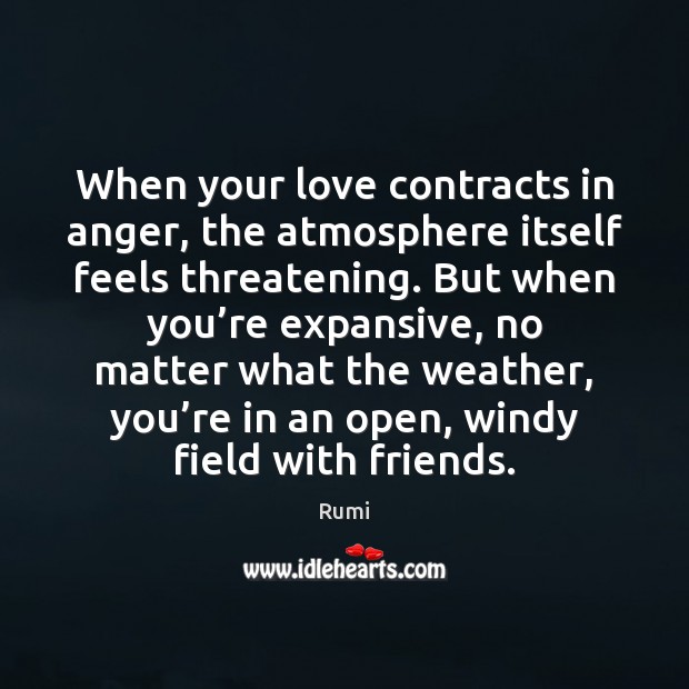 When your love contracts in anger, the atmosphere itself feels threatening. But Image