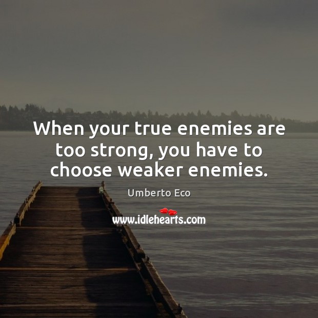 When your true enemies are too strong, you have to choose weaker enemies. Image