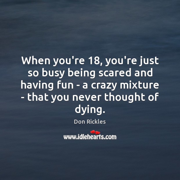 When you’re 18, you’re just so busy being scared and having fun – Don Rickles Picture Quote