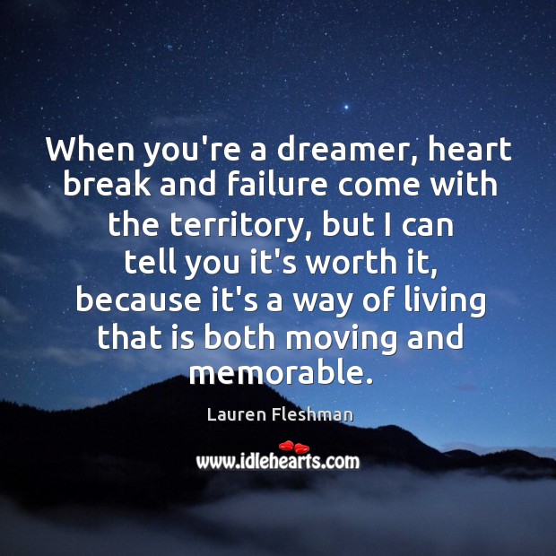 When you’re a dreamer, heart break and failure come with the territory, Lauren Fleshman Picture Quote