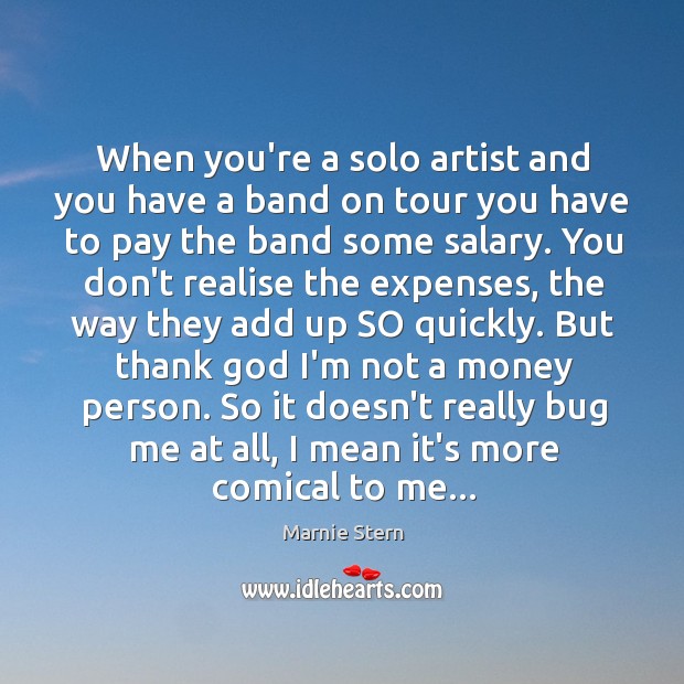 When you’re a solo artist and you have a band on tour Marnie Stern Picture Quote