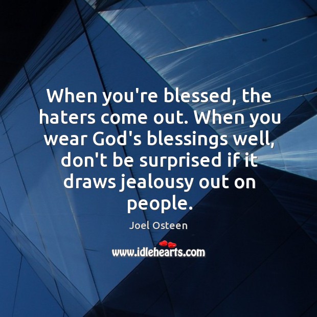 When you’re blessed, the haters come out. When you wear God’s blessings Image